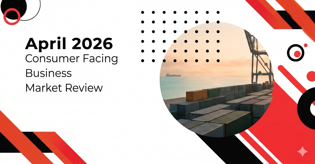 April 2026 Consumer Facing Business Market Review cover, showing shipping containers stacked on a dockside at sunrise